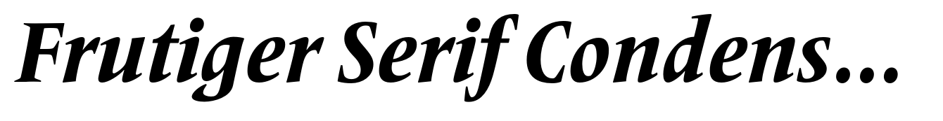Frutiger Serif Condensed Heavy Italic